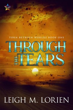 Through the Tears (Torn Between Worlds, #1) (eBook, ePUB) - Lorien, Leigh M.