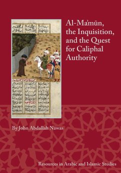 Al-Ma'mun, the Inquisition, and the Quest for Caliphal Authority (eBook, PDF) - Nawas, John Abdallah