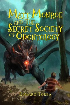 Matt Monroe and the Secret Society of Odontology (eBook, ePUB) - Torba, Edward
