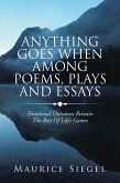 Anything Goes When Among Poems, Plays and Essays (eBook, ePUB) Anything Goes When Among Poems, Plays and Essays (eBook, ePUB)