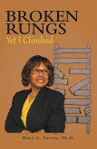 Broken Rungs yet I Climbed (eBook, ePUB) Broken Rungs yet I Climbed (eBook, ePUB)