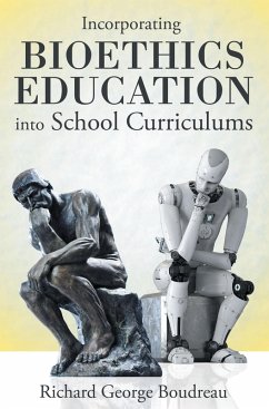 Incorporating Bioethics Education into School Curriculums (eBook, ePUB) - Boudreau, Richard George