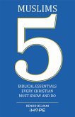 Muslims: 5 Biblical Essentials Every Christian Must Know and Do (eBook, ePUB)