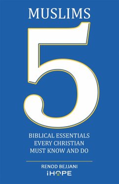 Muslims: 5 Biblical Essentials Every Christian Must Know and Do (eBook, ePUB) - Bejjani, Renod
