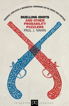 Duelling Idiots and Other Probability Puzzlers (eBook, ePUB) - Nahin, Paul J.