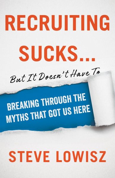 Recruiting Sucks...but It Doesn't Have To (eBook, ePUB) Recruiting Sucks...but It Doesn't Have To (eBook, ePUB)