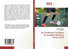 Les Tendances Tactiques du Football Moderne Russie 2018 - Bouaza, Abdelfatif;Sebbane, Mohammed;Belkadi, Adel