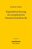 Kapazitätssicherung im europäisierten Stromwirtschaftsrecht (eBook, PDF)