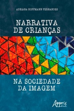 Narrativa de Crianças na Sociedade da Imagem (eBook, ePUB) - Fernandes, Adriana Hoffmann