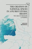 The Creation of National Spaces in a Pluricultural Region (eBook, PDF)