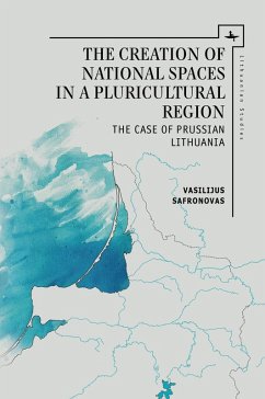 The Creation of National Spaces in a Pluricultural Region (eBook, PDF) - Safronovas, Vasilijus