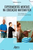 Experimentos Mentais na Educação Matemática: Uma Analogia Com Provas Matemáticas Formais (eBook, ePUB) Experimentos Mentais na Educação Matemática: Uma Analogia Com Provas Matemáticas Formais (eBook, ePUB)