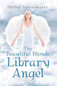 The Beautiful Blonde Library Angel (eBook, ePUB) - Parcheminer, Phillip