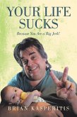 Your Life Sucks (eBook, ePUB)