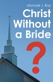 Christ Without a Bride? (eBook, ePUB)