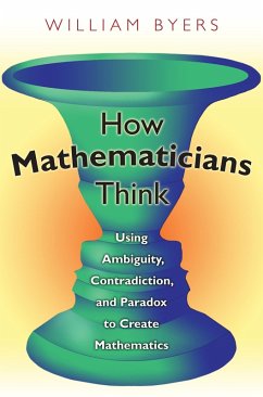 How Mathematicians Think (eBook, ePUB) - Byers, William