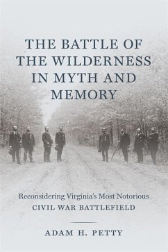 The Battle of the Wilderness in Myth and Memory (eBook, ePUB) - Petty, Adam