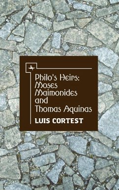 Philo's Heirs: Moses Maimonides and Thomas Aquinas (eBook, PDF) - Cortest, Luis