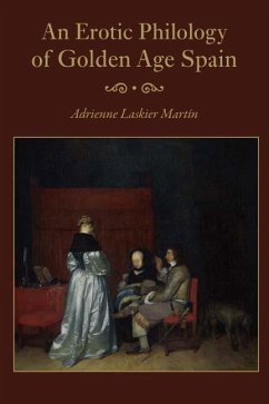 An Erotic Philology of Golden Age Spain (eBook, PDF) - Martin, Adrienne Laskier