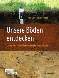 Unsere Böden entdecken - Die verborgene Vielfalt unter Feldern und Wiesen - Don, Axel;Prietz, Roland