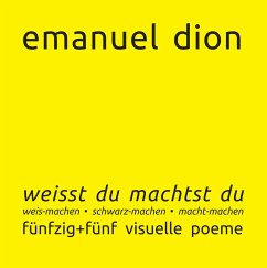 weisst du machtst du: weis-machen, schwarz-machen, macht-machen - Dion, Emanuel