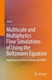 Multiscale and Multiphysics Flow Simulations of Using the Boltzmann Equation