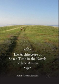 The Architecture of Space-Time in the Novels of Jane Austen - Baublyté Kaufmann, Ruta