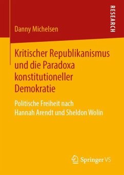 Kritischer Republikanismus und die Paradoxa konstitutioneller Demokratie - Michelsen, Danny
