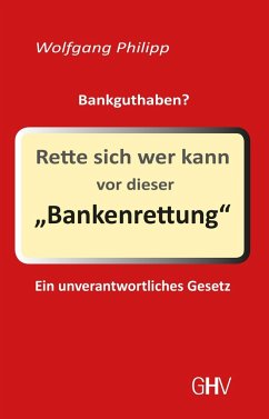 Rette sich wer kann vor dieser Bankenrettung - Philipp, Wolfgang
