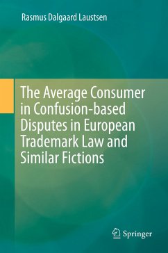 The Average Consumer in Confusion-based Disputes in European Trademark Law and Similar Fictions - Laustsen, Rasmus Dalgaard