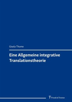 Eine Allgemeine integrative Translationstheorie - Thome, Gisela