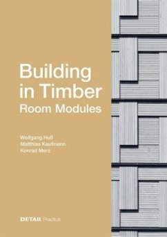 Building in Timber - Room Modules - Kaufmann, Matthias;Merz, Konrad;Huß, Wolfgang