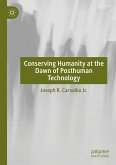 Conserving Humanity at the Dawn of Posthuman Technology