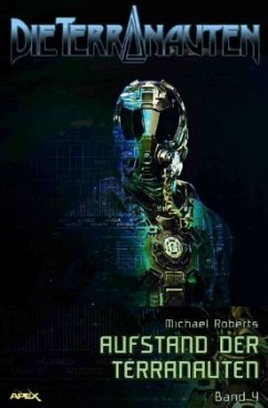 DIE TERRANAUTEN, Band 4: AUFSTAND DER TERRANAUTEN - Roberts, Michael