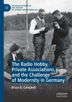 The Radio Hobby, Private Associations, and the Challenge of Modernity in Germany - Campbell, Bruce B.