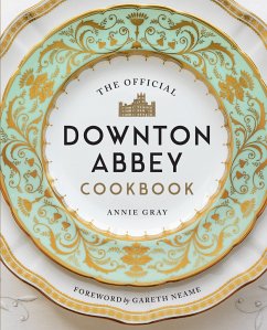 The Official Downton Abbey Cookbook - Gray, Annie