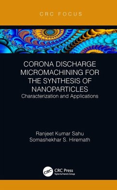 Corona Discharge Micromachining for the Synthesis of Nanoparticles (eBook, PDF) - Sahu, Ranjeet Kumar; Hiremath, Somashekhar S