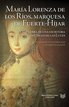 María Lorenza de los Ríos, marquesa de Fuerte-Híjar : vida y obra de una escritora del Siglo de las Luces - Martín-Valdepeñas Yagüe, Elisa; Jaffe, Catherine Marie