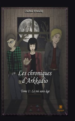 Les chroniques d’Arkadio - Tome 1 (eBook, ePUB) - Kowalski, Ludmila