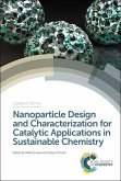 Nanoparticle Design and Characterization for Catalytic Applications in Sustainable Chemistry (eBook, PDF)