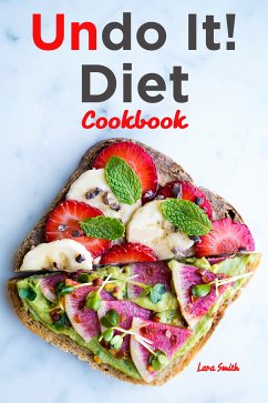 Undo It! Diet Cookbook (eBook, ePUB) - Smith, Lara