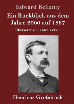 Ein Rückblick aus dem Jahre 2000 auf 1887 (Großdruck) - Bellamy, Edward