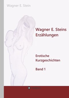 Wagner E. Steins Erzählungen - Stein, Wagner E.