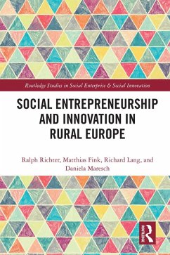 Social Entrepreneurship and Innovation in Rural Europe (eBook, ePUB) - Richter, Ralph; Fink, Matthias; Lang, Richard; Maresch, Daniela