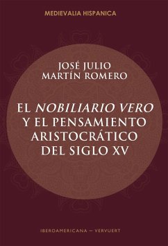 El Nobiliario vero y el pensamiento aristocrático del siglo XV - Martín Romero, José Julio