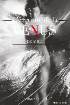 L'etreinte de la Venus de Milo (eBook, ePUB) - Serge Niquette, Niquette