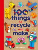 100 Things to Recycle and Make (eBook, ePUB)