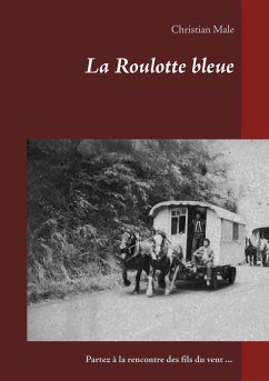 La Roulotte bleue (eBook, ePUB) - Male, Christian