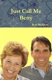 Just Call Me Betty (eBook, ePUB)