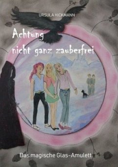 Achtung nicht ganz zauberfrei - Hickmann, Ursula